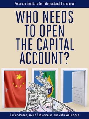 cover image of Who Needs to Open the Capital Account?